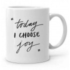 Today I Choose Joy Baskılı Kupa Bardak